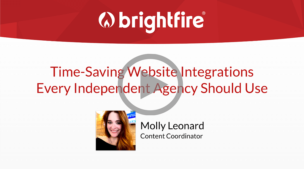 View BrightFire's on-demand webinar, "Time-Saving Website Integrations Every Independent Agency Should Use"