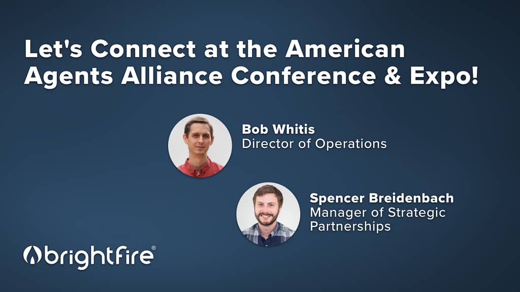 Connect with the BrightFire team at the 2023 American Agents Alliance Conference & Expo