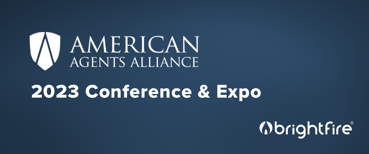 Meet BrightFire at Booth #703 at the American Agents Alliance Conference & Expo