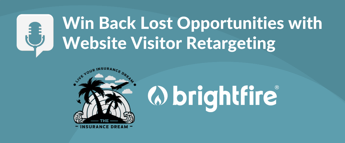 The Insurance Dream Podcast - Win Back Lost Opportunities with Website Visitor Retargeting