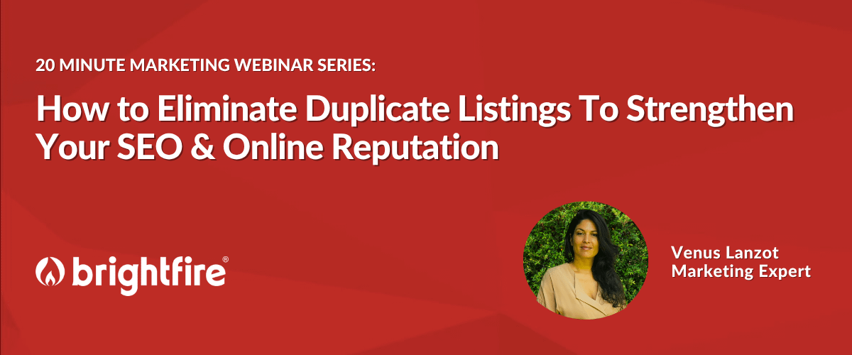 20 Minute Marketing Webinar: How to Eliminate Duplicate Listings to Strengthen Your SEO & Online Reputatio