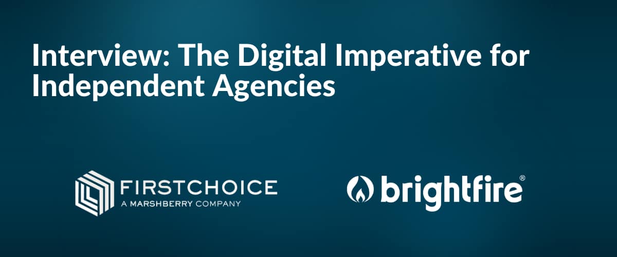 FirstChoice Interviews BrightFire: The Digital Imperative for Independent Agencies