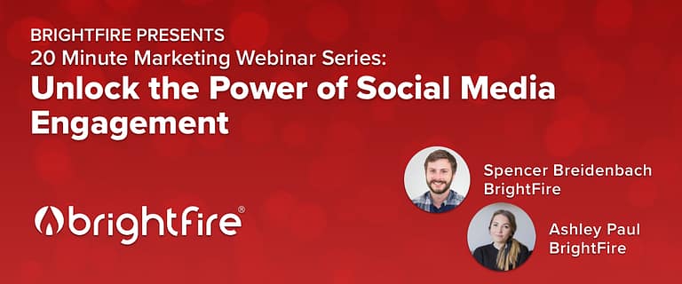 BrightFire's 20 Minute Marketing Webinar on Unlock the Power of Social Media Engagement