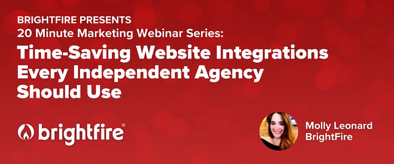 20 Minute Marketing Webinar: Time-Saving Website Integrations Every Independent Agency Should Use