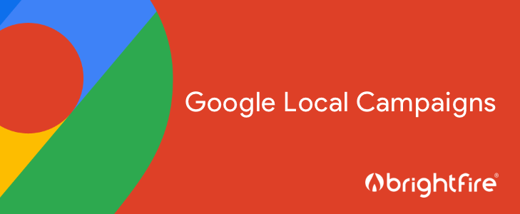 Boost Foot Traffic With Google Local Campaigns | BrightFire