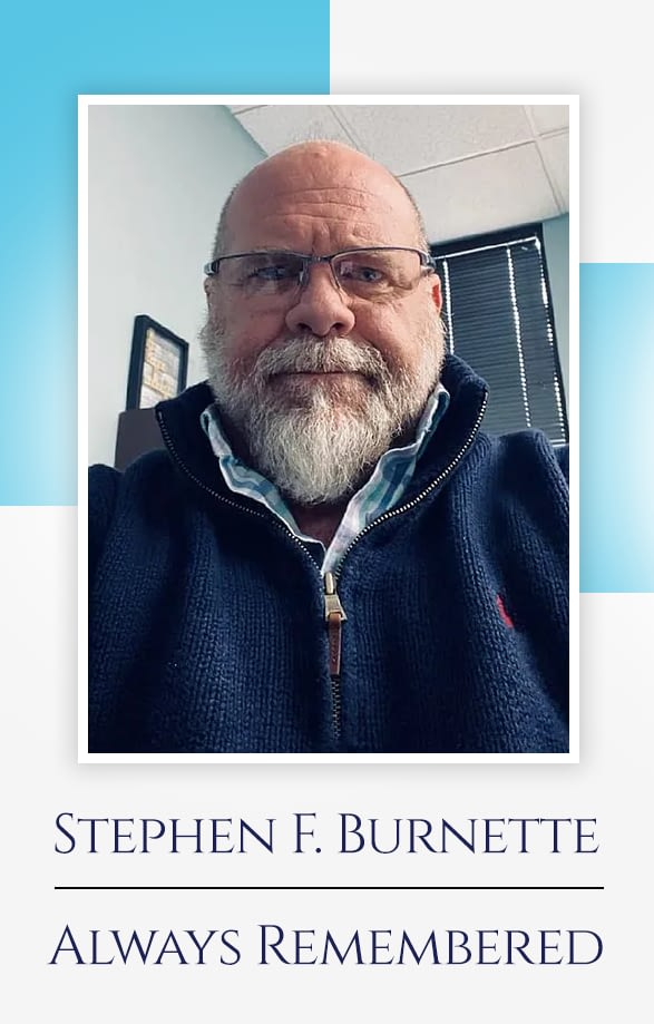 Stephen F. Burnette – Always Remembered