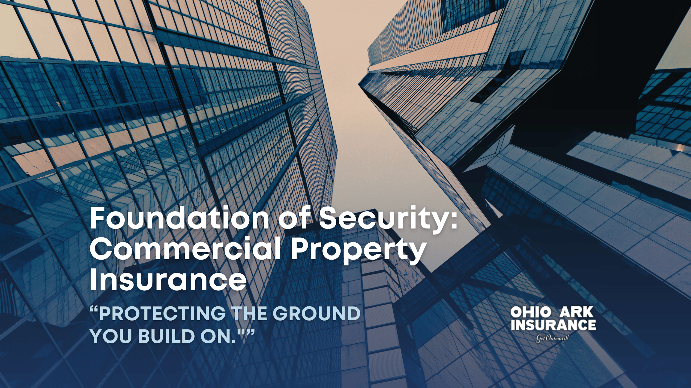 Blog: Foundation of Security: Commercial Property Insurance
