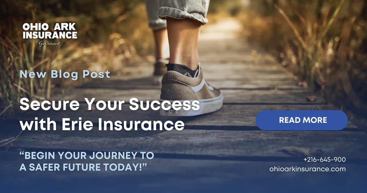 Secure Your Success with Amazing Insurance Benefits and Key features from Ohio Ark Insurance in Partnership with Erie Insurance