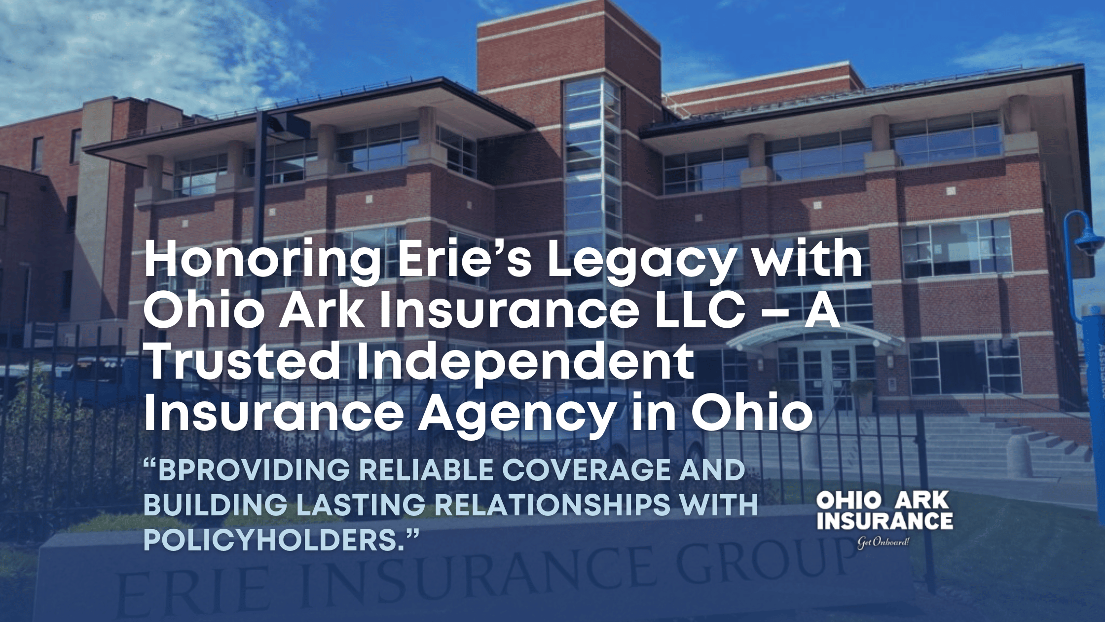 Discover how Ohio Ark Insurance LLC, your independent insurance agency in Ohio, carries forward Erie Insurance’s legacy by offering trusted auto, home, life, and business insurance in Chagrin Falls, Aurora, Solon, and all of Northeast Ohio.
