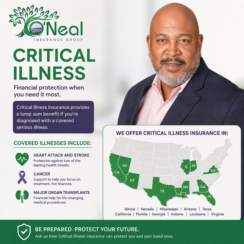 Free help comparing rates and joining a Critical Illness Insurance polict in Illinois, Nevada, Mississippi, Arizona, Texas, California, Florida, Georgia, Indiana, Louisiana, and Virginia.