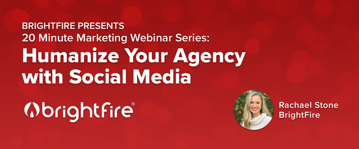 20 Minute Marketing Webinar: 10 Tips to Humanize Your Agency with Social Media Marketing