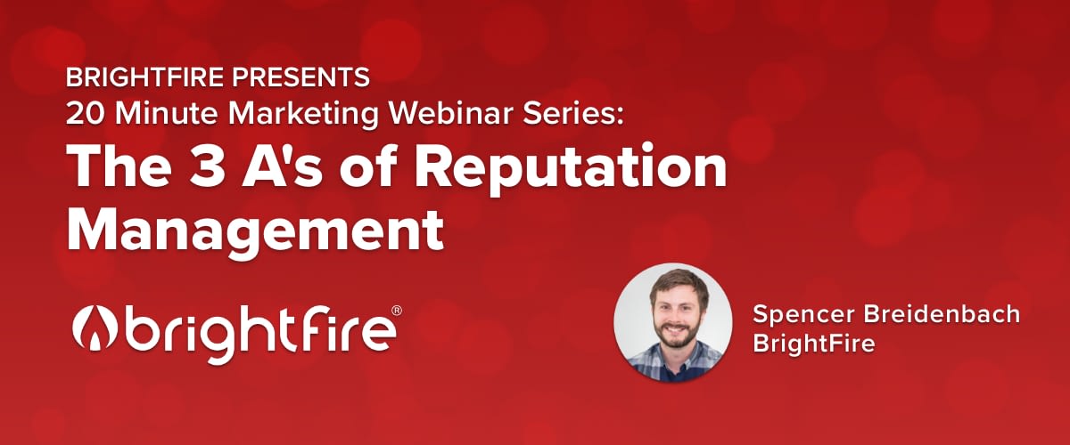 BrightFire's 20 Minute Marketing Webinar: The 3 A’s of Reputation Management for Insurance: Awareness, Assessment, & Action