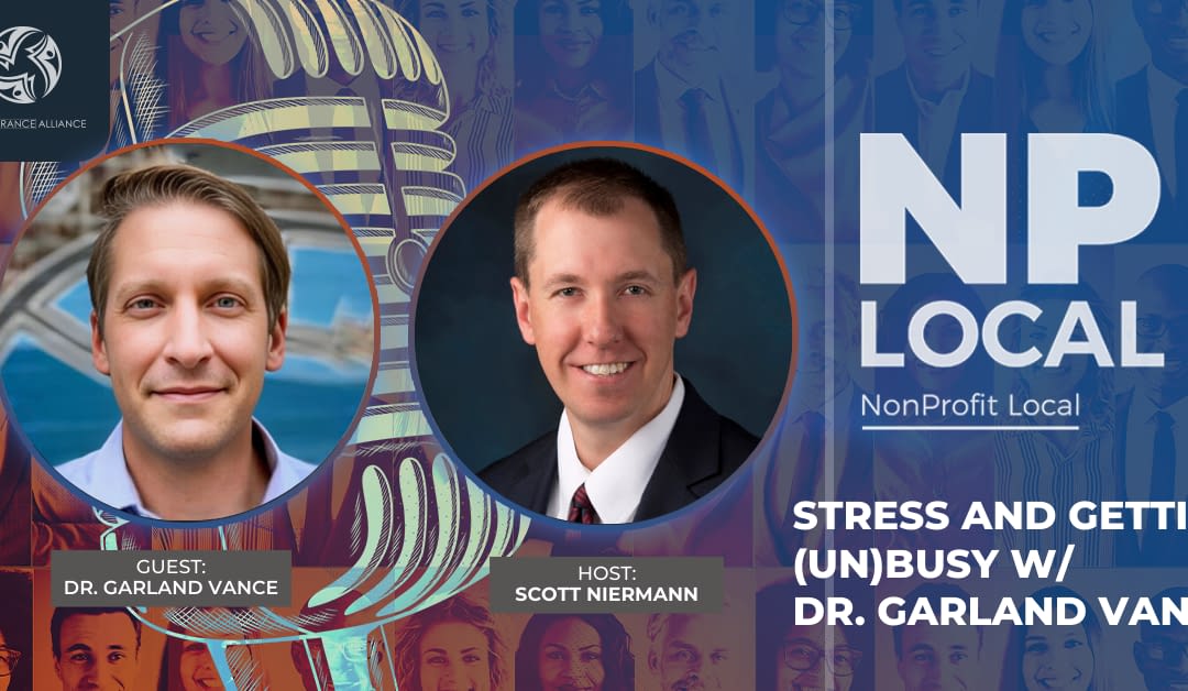 Stress and Gettin’ (un)Busy w: Dr. Garland Vance
