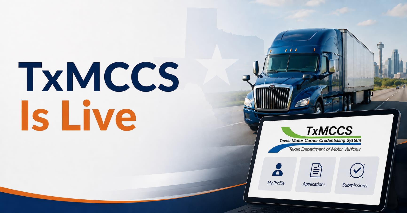 txmccs-is-live-texas-motor-carrier-credentialing Blue semi-truck and TxMCCS credentialing screen announcing the new Texas motor carrier system.